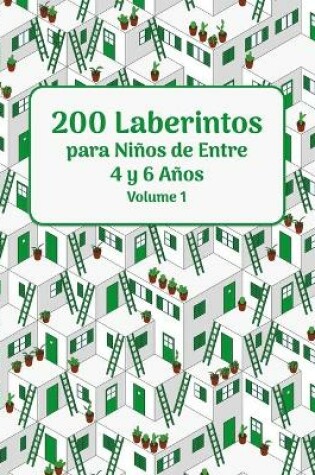 Cover of 200 Laberintos para Ninos de Entre 4 y 6 Anos Volumen 1