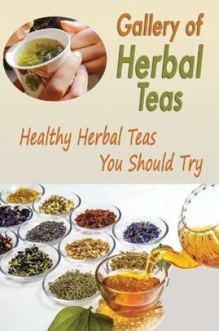 Cover of Gallery of Herbal Teas