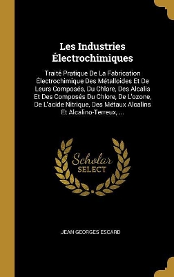 Book cover for Les Industries Électrochimiques