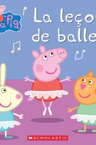 Cover of Peppa Pig: La Le�on de Ballet