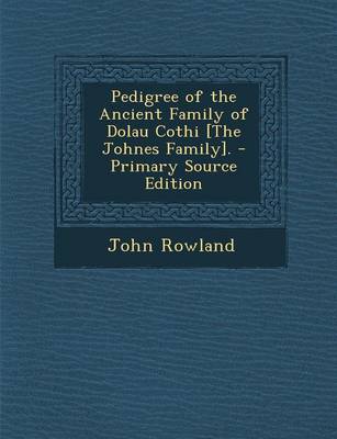 Book cover for Pedigree of the Ancient Family of Dolau Cothi [The Johnes Family]. - Primary Source Edition