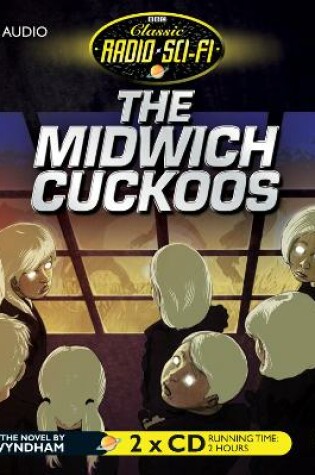 Cover of The Midwich Cuckoos (Classic Radio Sci-Fi)