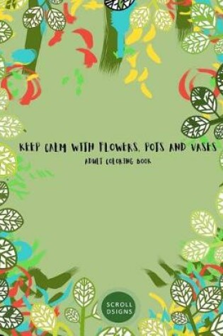 Cover of Keep Calm with Flowers, Pots and Vases