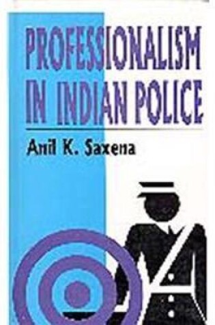 Cover of Professionalism in Indian Police