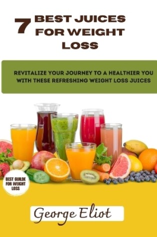 Cover of 7 Best Juices for Weight Loss