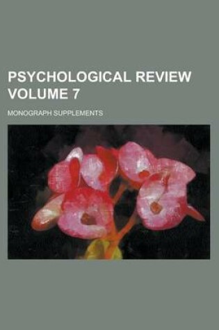 Cover of Psychological Review; Monograph Supplements Volume 7