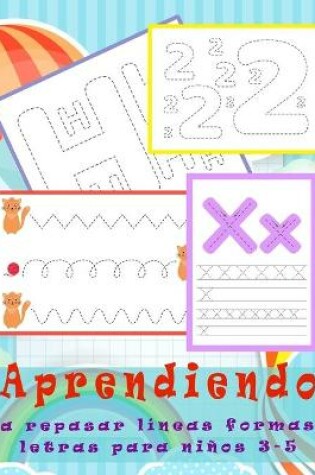 Cover of Aprendiendo a repasar líneas formas letras para niños 3-5