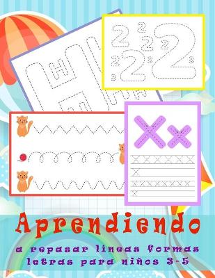 Book cover for Aprendiendo a repasar líneas formas letras para niños 3-5