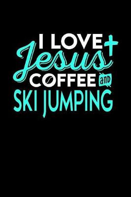 Book cover for I Love Jesus Coffee and Ski Jumping