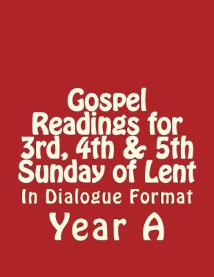Book cover for Gospel Readings for 3rd, 4th & 5th Sunday of Lent Year a in Dialogue Format