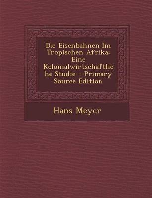 Book cover for Die Eisenbahnen Im Tropischen Afrika