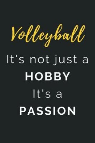 Cover of Volleyball It's not just a Hobby It's a Passion