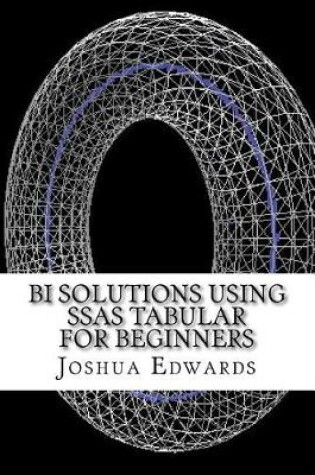 Cover of Bi Solutions Using Ssas Tabular for Beginners