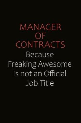 Cover of Manager of Contracts Because Freaking Awesome Is Not An Official job Title