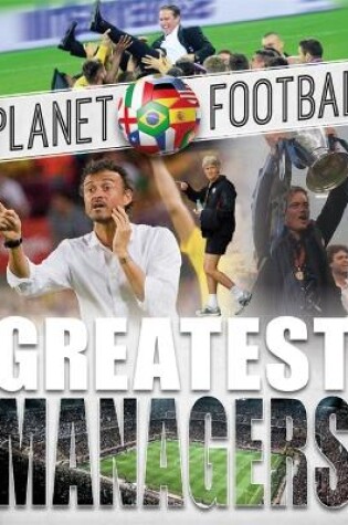 Cover of Planet Football: Greatest Managers