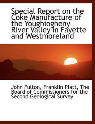 Book cover for Special Report on the Coke Manufacture of the Youghiogheny River Valley in Fayette and Westmoreland