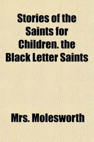 Cover of Stories of the Saints for Children. the Black Letter Saints