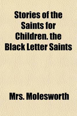 Book cover for Stories of the Saints for Children. the Black Letter Saints