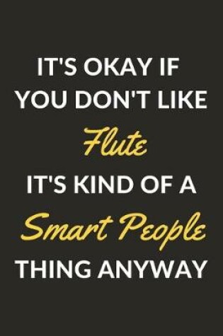 Cover of It's Okay If You Don't Like Flute It's Kind Of A Smart People Thing Anyway