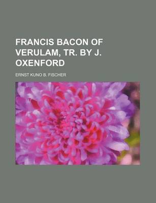 Book cover for Francis Bacon of Verulam, Tr. by J. Oxenford