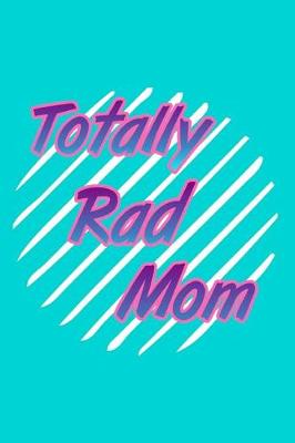 Book cover for Totally Rad Mom