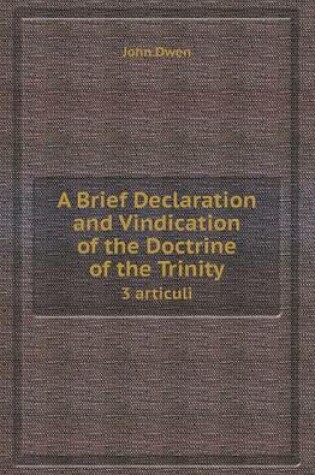 Cover of A Brief Declaration and Vindication of the Doctrine of the Trinity 3 Articuli