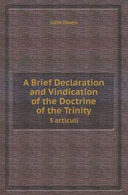 Book cover for A Brief Declaration and Vindication of the Doctrine of the Trinity 3 Articuli