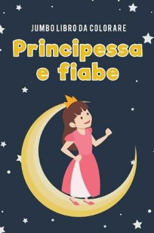 Cover of Jumbo Libro da colorare principessa e fiabe