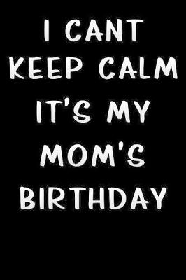 Book cover for i cant keep calm its my mom birthday