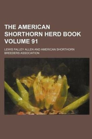 Cover of The American Shorthorn Herd Book Volume 91