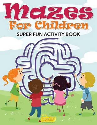 Book cover for Mazes for Children - Super Fun Activity Book