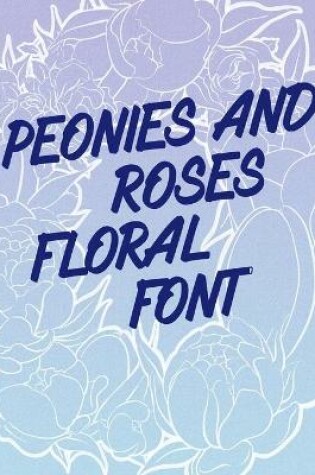Cover of Peonies and Roses Floral Font