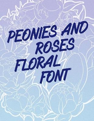 Book cover for Peonies and Roses Floral Font