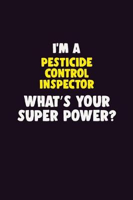 Book cover for I'M A Pesticide Control Inspector, What's Your Super Power?