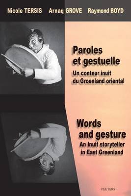 Cover of Paroles et gestuelle. Un conteur inuit du Groenland oriental / Words and Gesture. An Inuit Storyteller in East Greenland