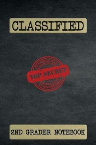 Cover of Classified Top Secret 2nd Grader Notebook