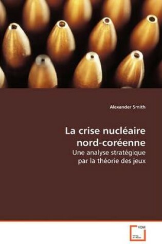 Cover of La Crise Nuclaire Nord-Corenne