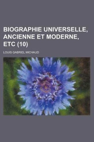 Cover of Biographie Universelle, Ancienne Et Moderne, Etc (10 )