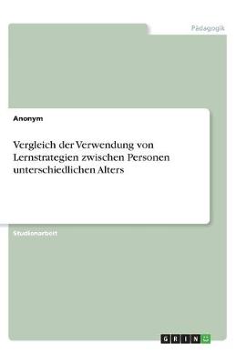 Book cover for Vergleich der Verwendung von Lernstrategien zwischen Personen unterschiedlichen Alters