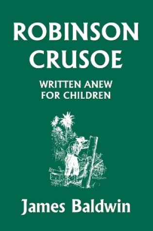 Cover of Robinson Crusoe Written Anew for Children