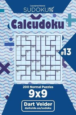 Book cover for Sudoku Calcudoku - 200 Normal Puzzles 9x9 (Volume 13)