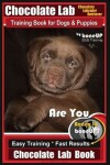 Book cover for Chocolate Lab Chocolate Labrador Retriever Training Book for Dogs & Puppies by Boneup Dog Training