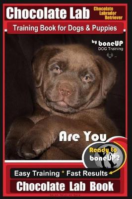 Book cover for Chocolate Lab Chocolate Labrador Retriever Training Book for Dogs & Puppies by Boneup Dog Training