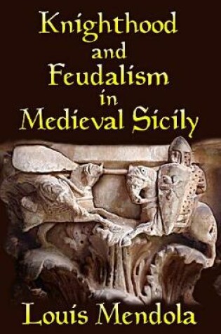 Cover of Knighthood and Feudalism in Medieval Sicily