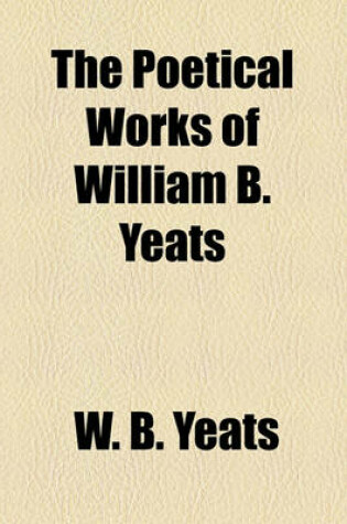Cover of The Poetical Works of William B. Yeats