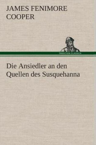 Cover of Die Ansiedler an den Quellen des Susquehanna