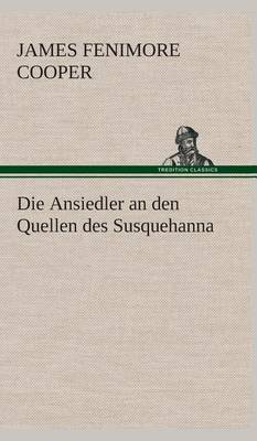 Book cover for Die Ansiedler an den Quellen des Susquehanna