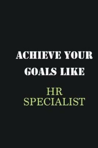 Cover of Achieve Your Goals Like HR Specialist