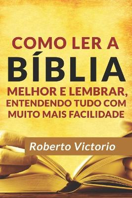 Book cover for Como Ler a Biblia Melhor e Lembrar