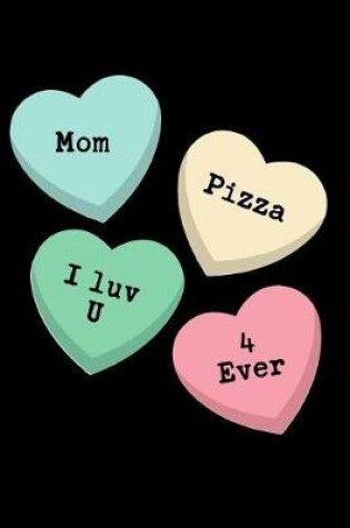 Cover of Mom Pizza I Luv U 4 Ever